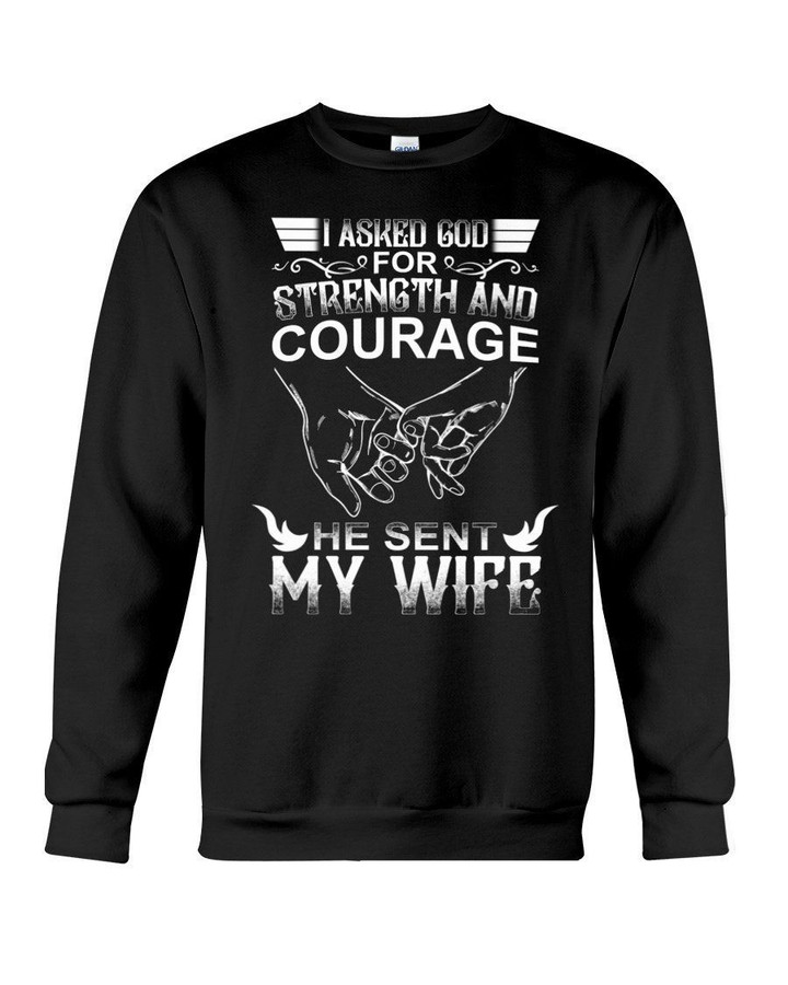 I Asked God For Strength And Courage Sweatshirt