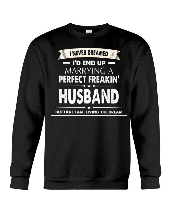 Great Gift For Husband Here I Am Living The Dream Sweatshirt