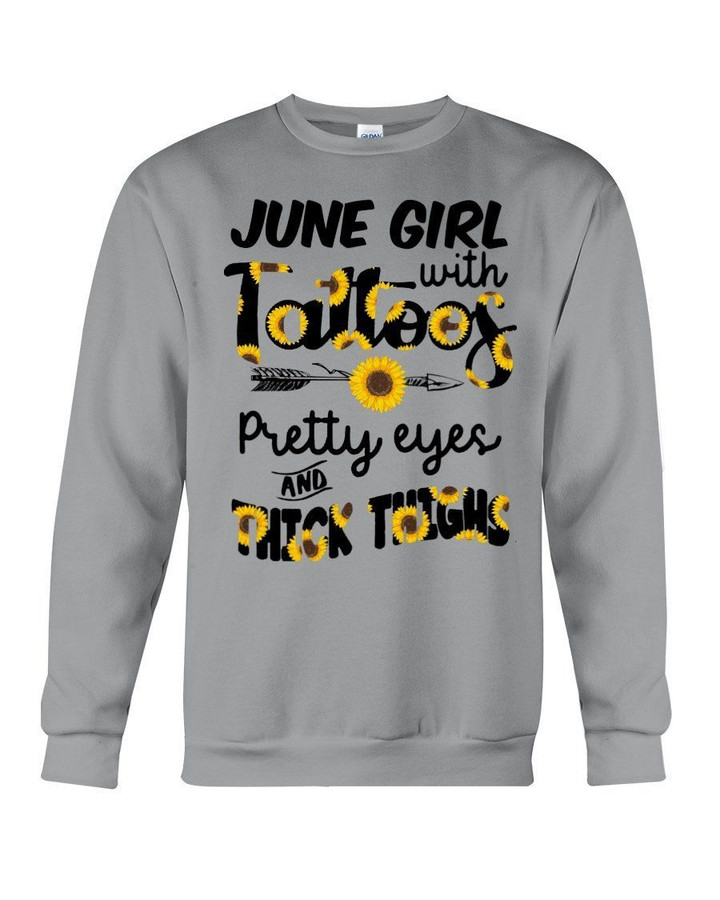June Girl With Tattoos Pretty Eyes And Thick Thighs Sunflowers Birthday Gift Sweatshirt