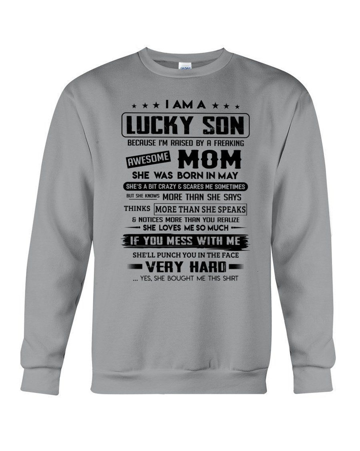 I Am A Lucky Son Who Raised By A Freaking Awesome Mom She Was Born In May Sweatshirt