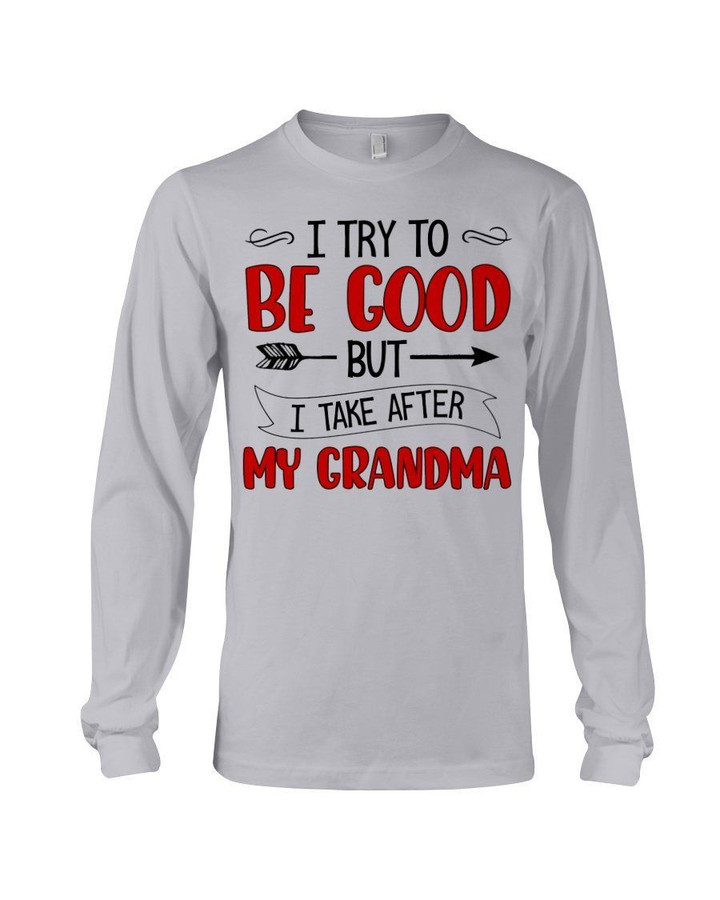 Grandma Gift For Grandchild Red Common I Try To Be Good Unisex Long Sleeve