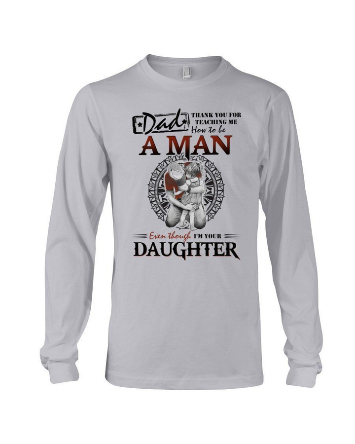 Thank For Teaching Me How To Be A Man Daughter Gift For Dad Unisex Long Sleeve