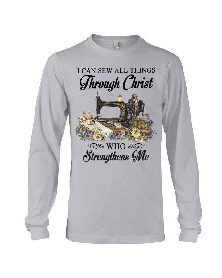 I Can Sew All Things Through Christ Who Strengthens Me Trending Unisex Long Sleeve