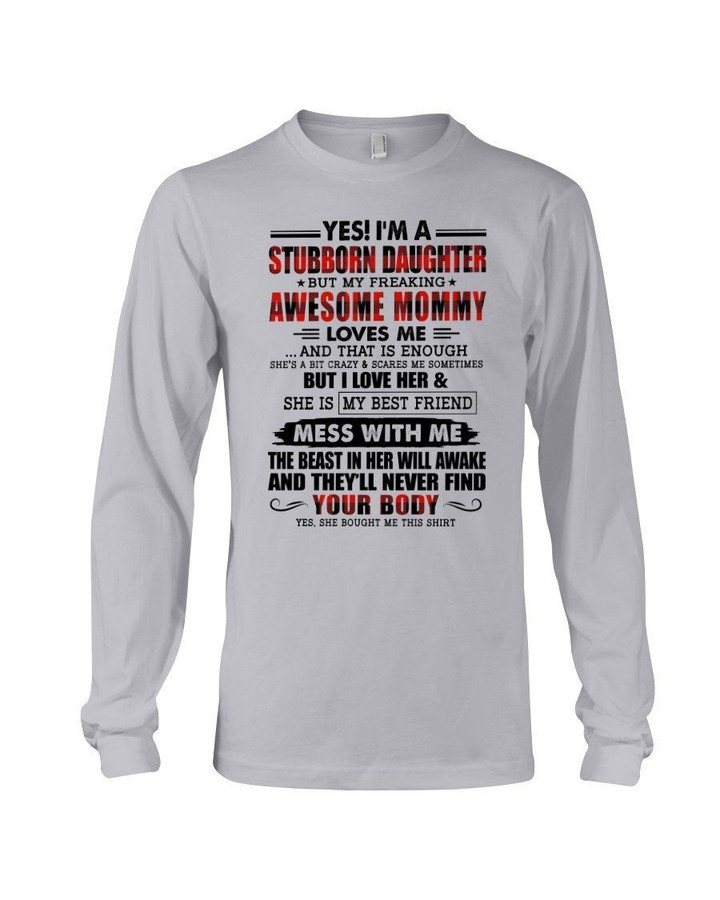 A Stubborn Daughter Of A Freaking Awesome Mommy Mess With Me Gift For Women Unisex Long Sleeve
