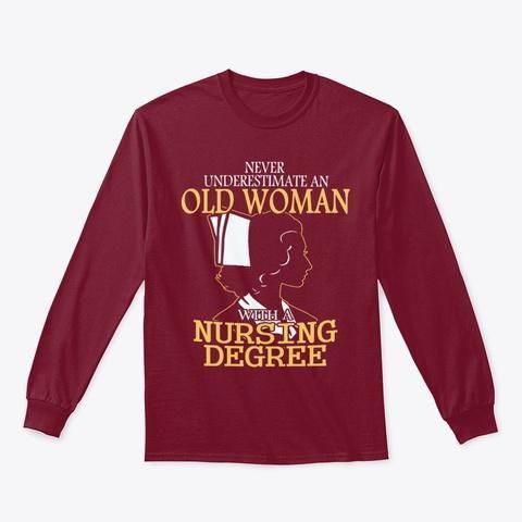 Never Underestimate An Old Woman With Nursing Degree Trending Unisex Long Sleeve