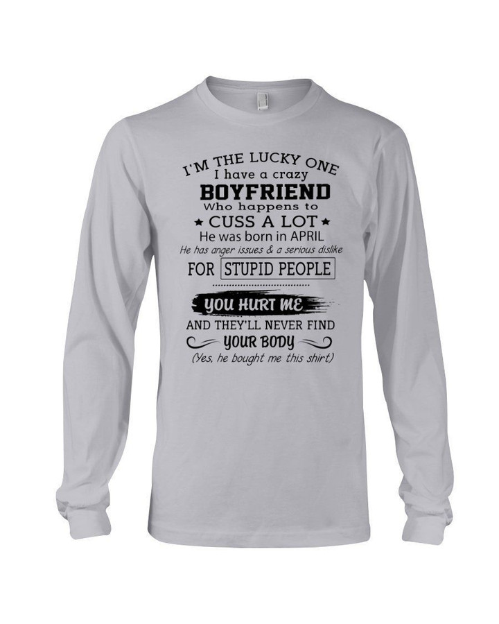 Birthday Gift Lucky One Of Crazy Boyfriend Born In April Unisex Long Sleeve