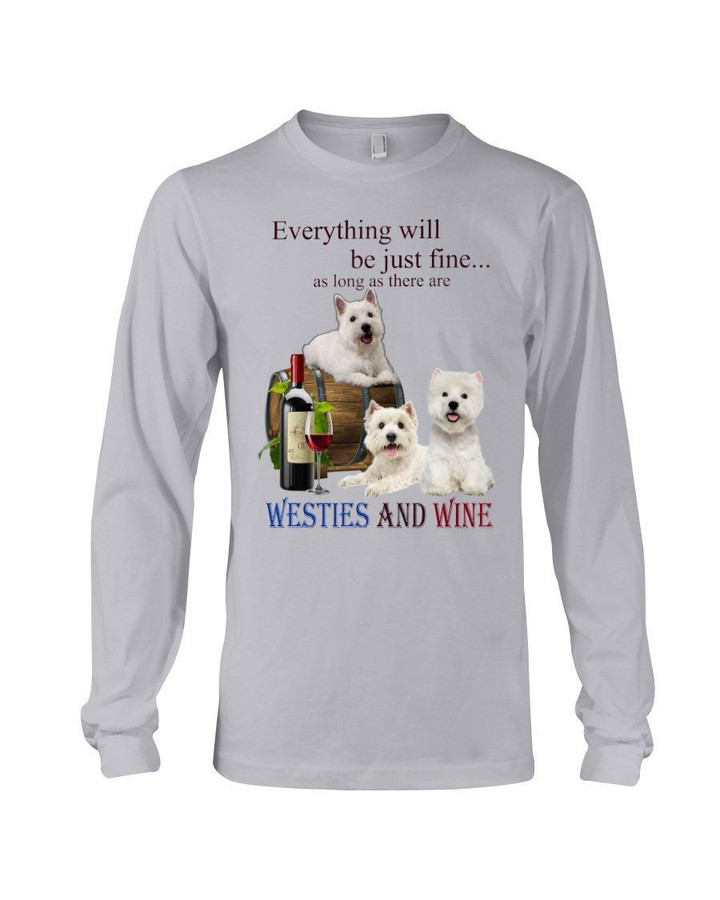 Everything Will Be Just Fine West Highland White Terrier And Wine Gift For Dog Lovers Unisex Long Sleeve