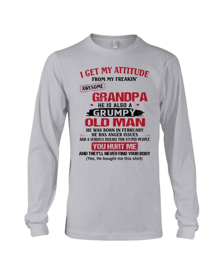 I Get My Attitude From My Freakin' Awesome Grandpa Was Born In February Unisex Long Sleeve