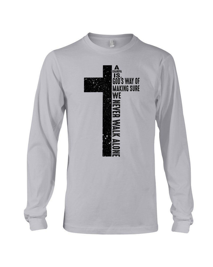 Gift For Grandpa A Grandpa Is God's Way Of Making Sure Unisex Long Sleeve