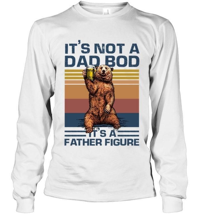 It's Not A Dad Bod It's A Father Figure Bear Unisex Long Sleeve