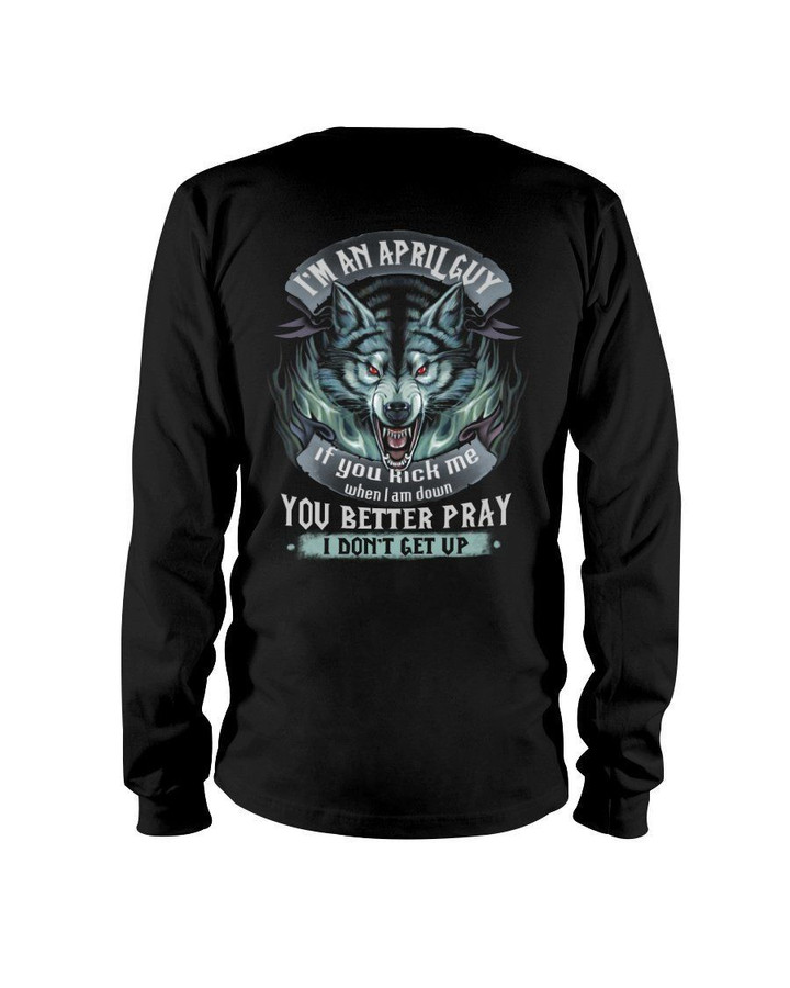April Guy You Better Pray Angry Wolf Birthday Gift Unisex Long Sleeve