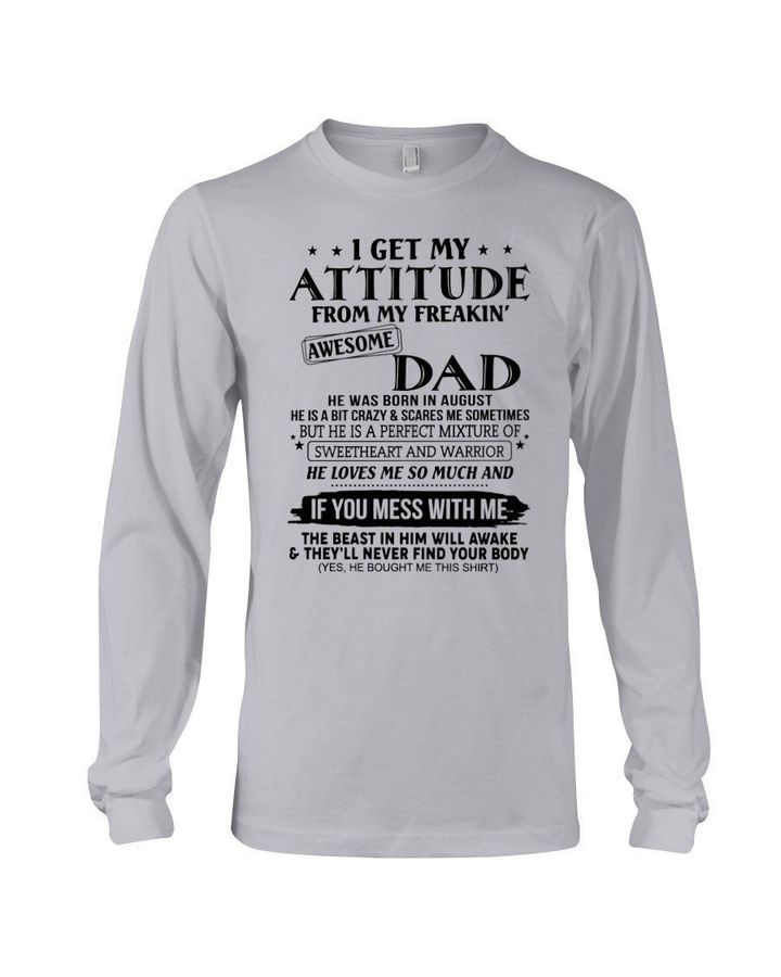I Ge My Attitude From My August Dad Birthday Meaningful Gift Unisex Long Sleeve