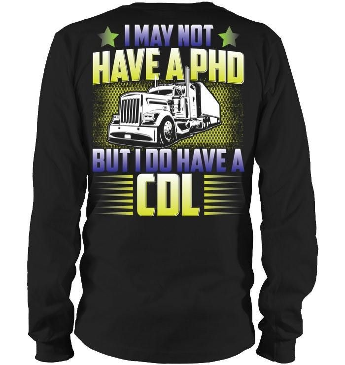 I May Not Have A Phd But I Do Have A Cdl Unisex Long Sleeve