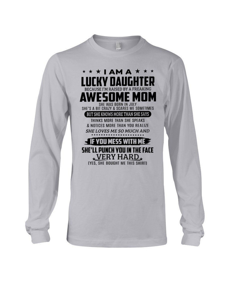 Lucky Daughter Who Raised By A Freaking Awesome July Mom Unisex Long Sleeve