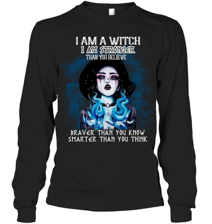 I Am A Witch Braver Than You Know Gift Unisex Long Sleeve