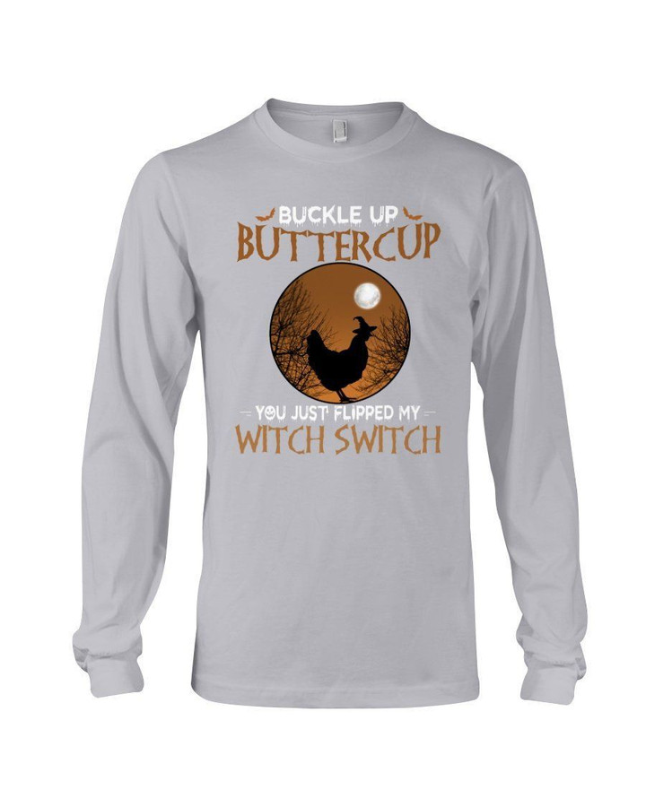 Buckle Up Buttercup You Just Flipped My Witch Switch Unisex Long Sleeve