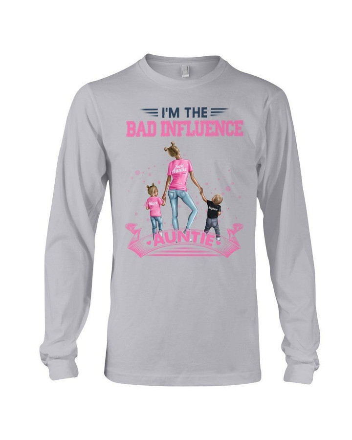 I'm The Bad Influence Auntie Gift For Family Unisex Long Sleeve