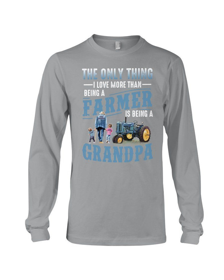 Gift For Grandpa Farmer I Love More Than Being A Farmer Unisex Long Sleeve