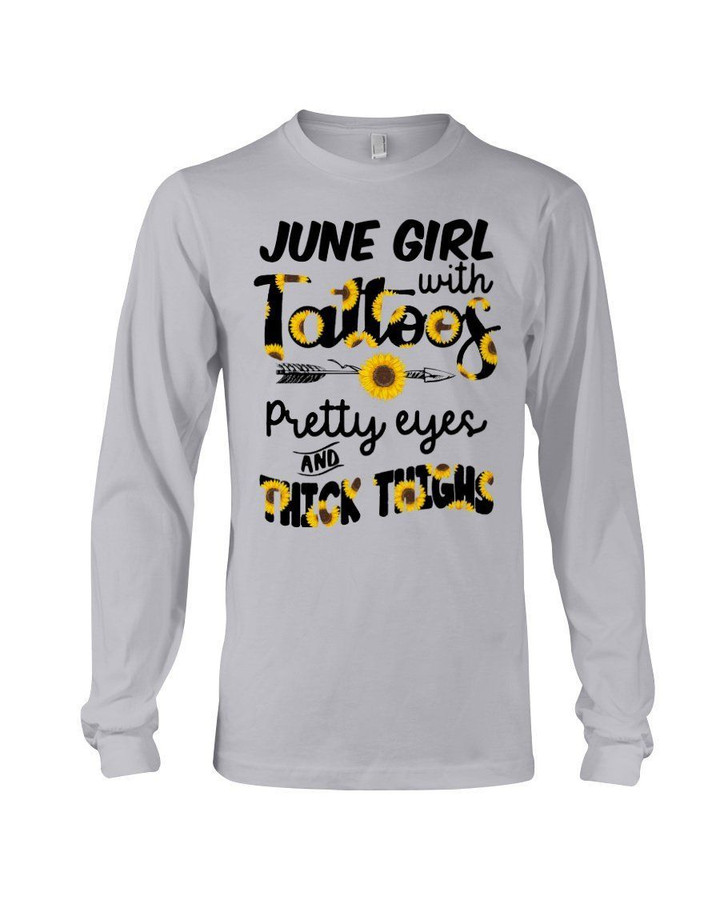 June Girl With Tattoos Pretty Eyes And Thick Thighs Sunflowers Birthday Gift Unisex Long Sleeve