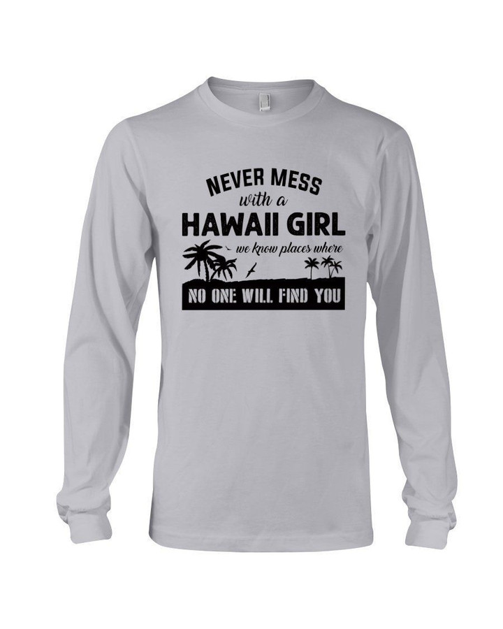 Never Mess With A Hawaii Girl We Know Places Where Palm Tree Design Unisex Long Sleeve