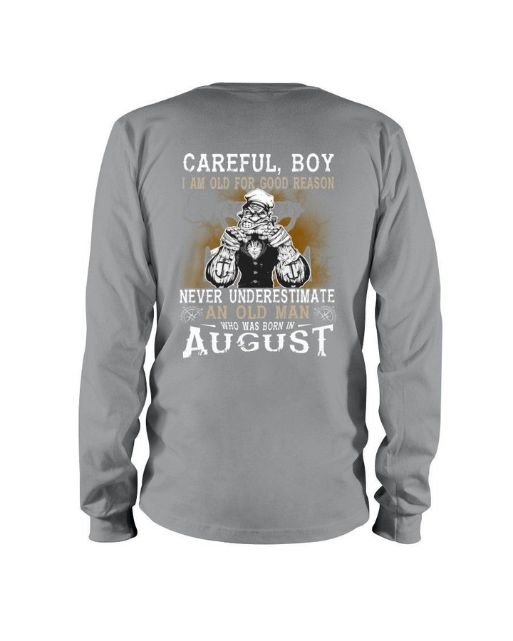 Careful Boy I Am Old For Good Reason Gift For August Men Unisex Long Sleeve