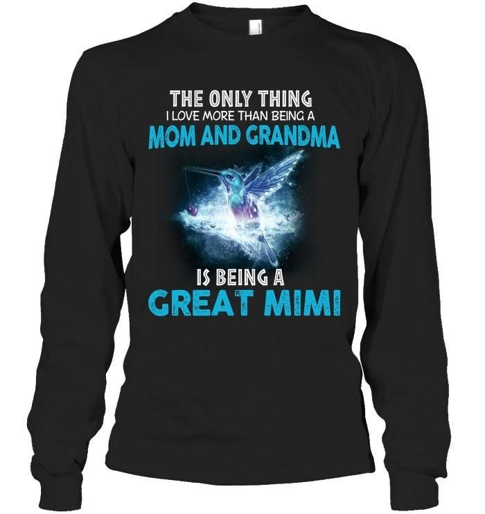 I Love More Than Being A Mom And Grandma Is Being A Great Mimi Unisex Long Sleeve