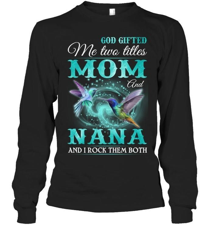 God Gifted Me Two Tittles Mom And Grandma Unisex Long Sleeve