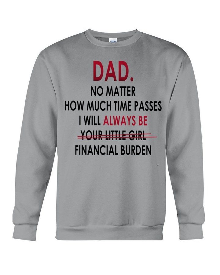 Dad No Matter How Much Time Passes Custom Name Gift For Dad Sweatshirt