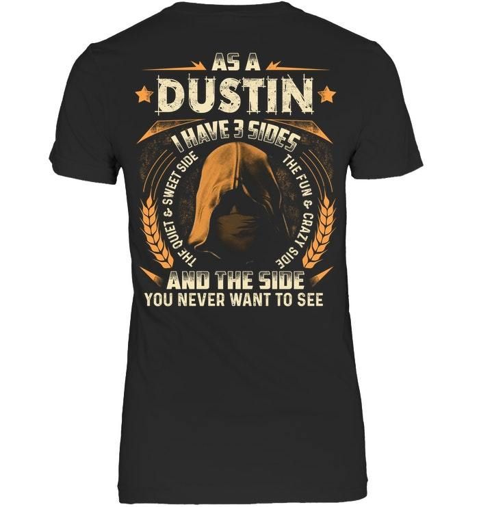 Custom Name Gift I Have Three Sides As A Dustin Ladies Tee