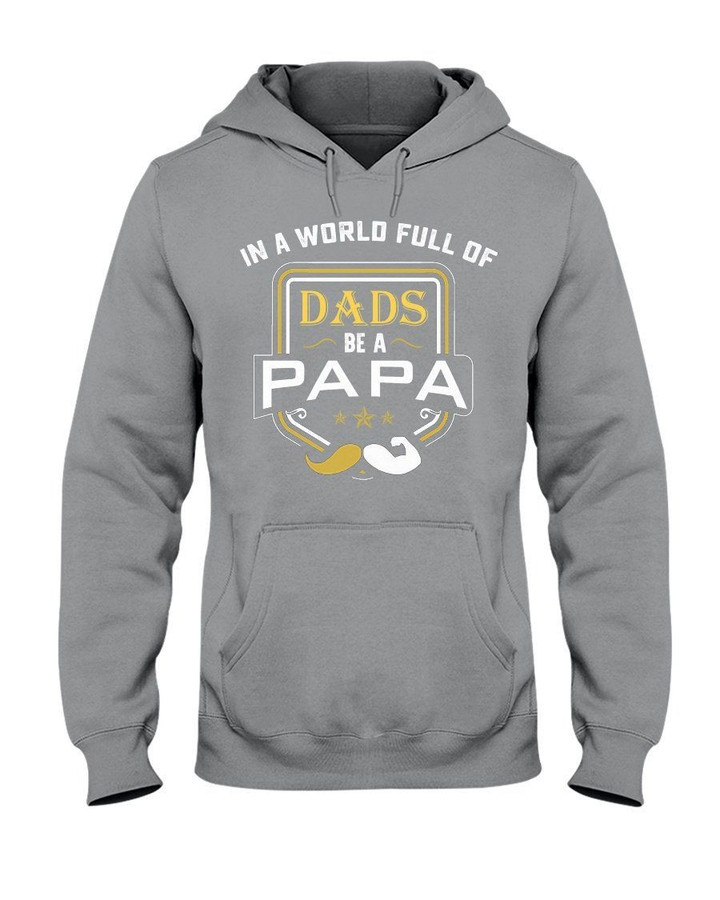 In A World Full Of Dads Be A Papa Design Hoodie