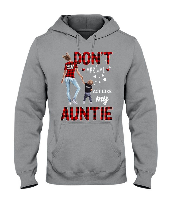 Don't Make Me Act Like My Auntie Gift For Family Hoodie