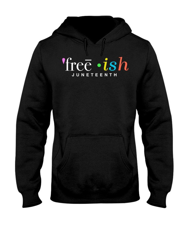 Free Ish Juneteenth Meaningful Gift For Women Hoodie