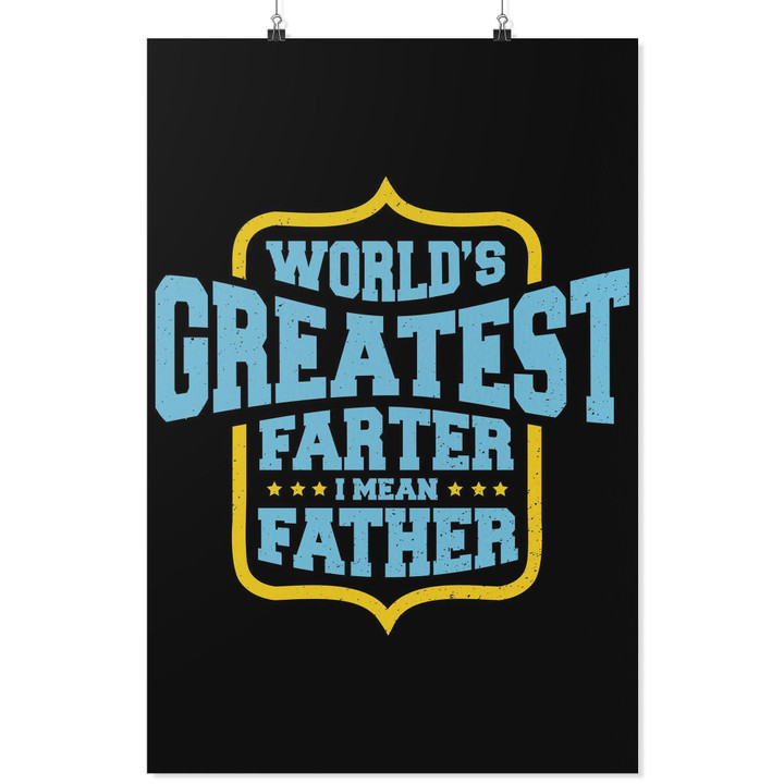 World's Greatest Farter I Mean Father Funny Dad Vertical Poster