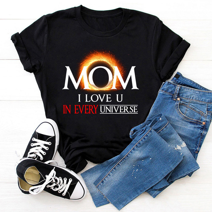 Mom I Love You In Every Universe Trending Guys Tee Unisex T-shirt