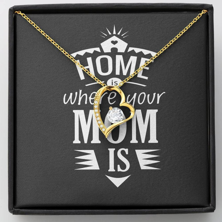 Home Is Where Your Mom Is Forever Love Necklace Gift For Mom