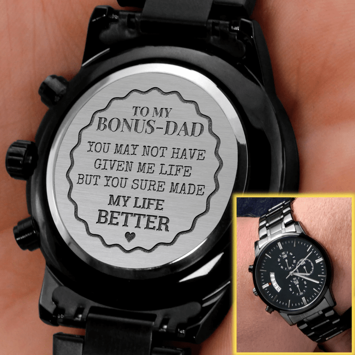 To Bonus Dad You Made My Life Better Engraved Customized Black Chronograph Watch