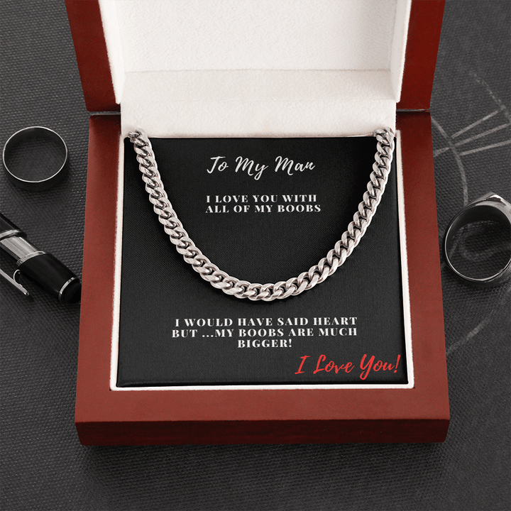 To My Man I Love You With All Of My Boobs Cuban Link Chain Necklace Gift For Him