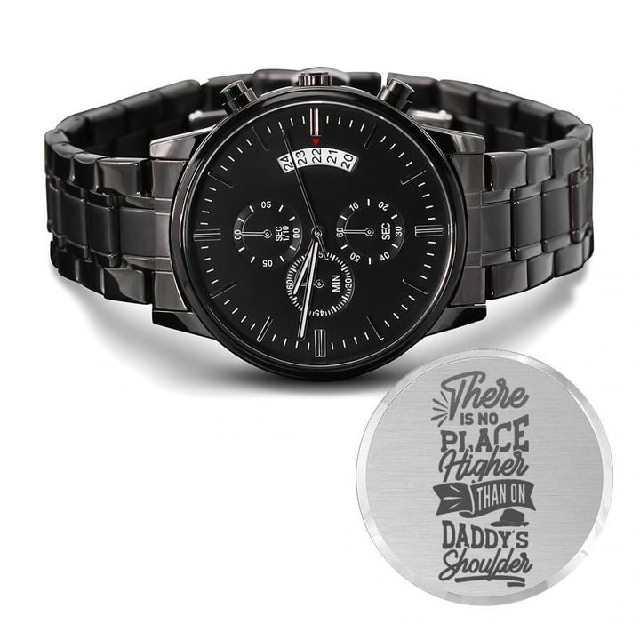 No Place Higher Than On Daddy'S Shoulder Engraved Customized Black Chronograph Watch