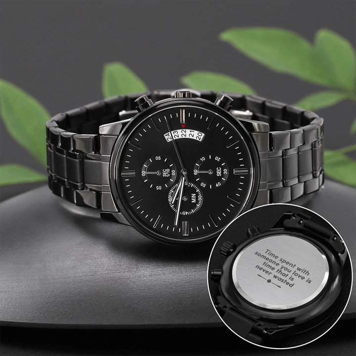 Time With Someone You Love Is Time That Is Never Wasted Black Chronograph Watch