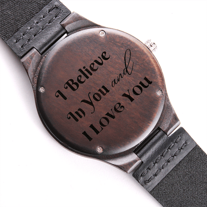 I Beleive In You And I Love You Engraved Wooden Watch Gift For Him