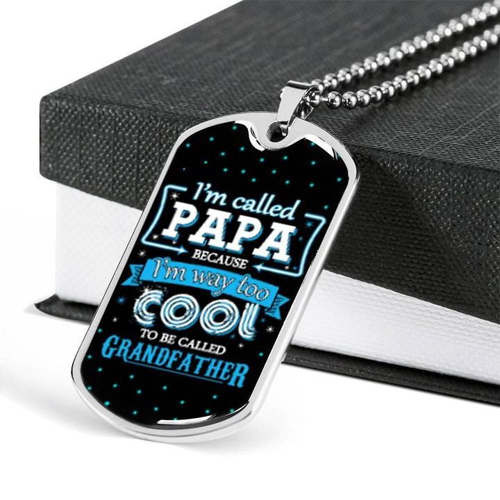 I'm Way Too Cool To Be Called Grandfather Dog Tag Necklace For Dad