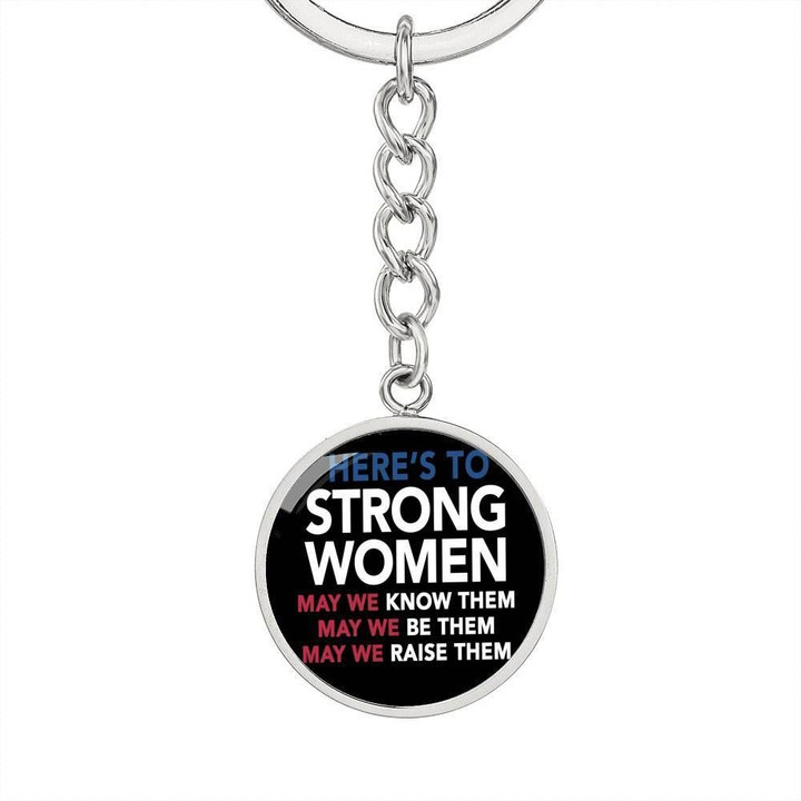 Here's To Strong Women Circle Pendant Keychain