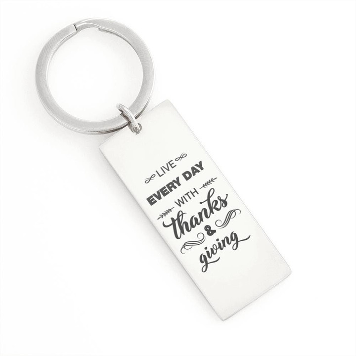 Live Everyday With Thanksgiving Gift Engraved Keychain