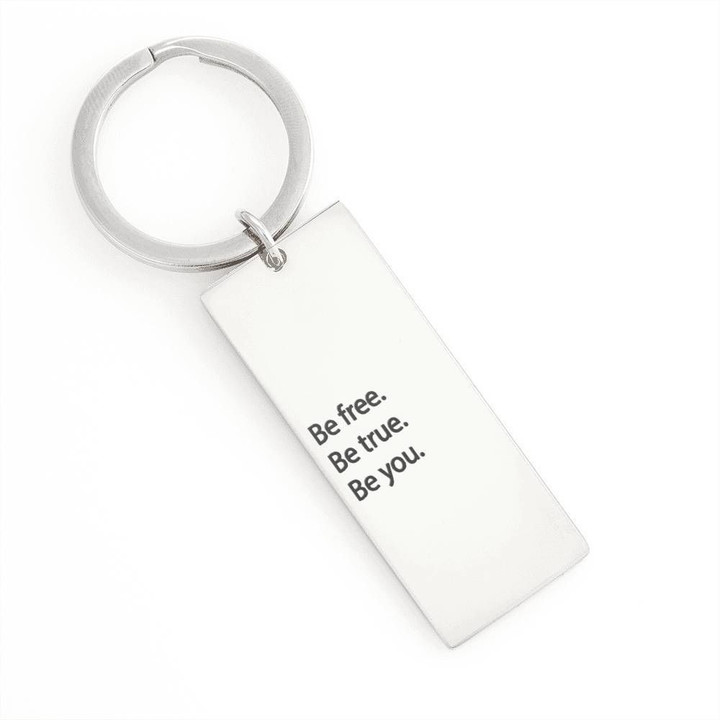 Be Free Be True Be You Engraved Keyring Gift