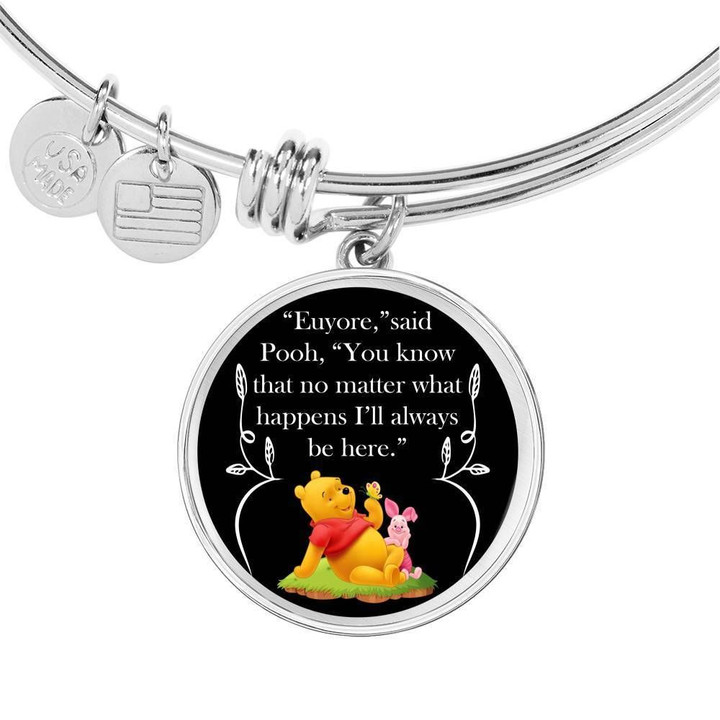Euyore Said The Pooh I'll Always Be Here Gift For BFF Stainless Circle Pendant Bangle Bracelet Custom Engraving