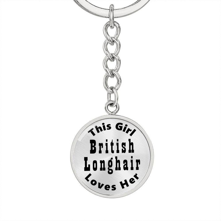 Girl Loves Her British Longhair Circle Pendant Keychain Gift For Cat Lovers