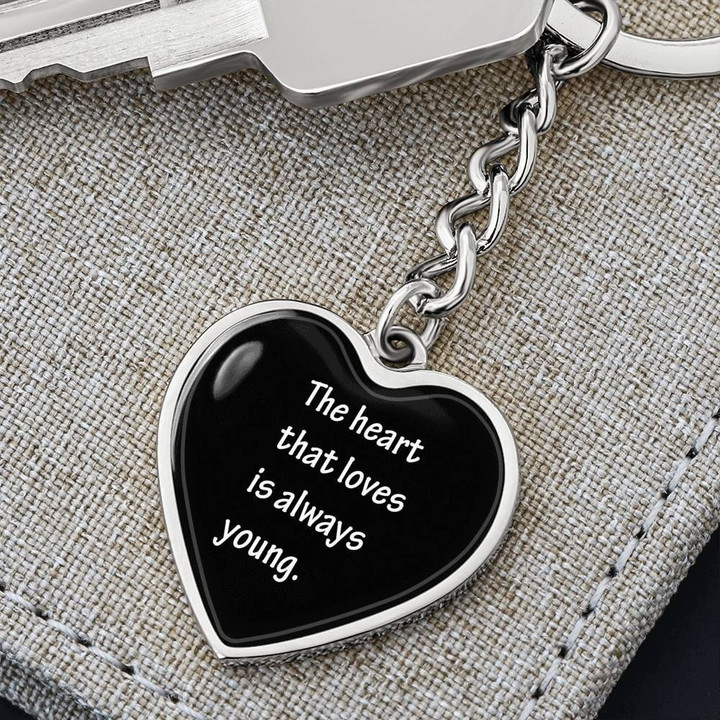 The Heart That Loves Is Always Young Heart Pendant Keychain Gift For Women