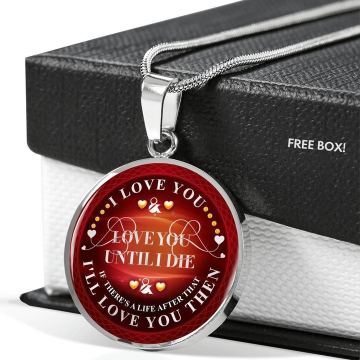 Love You Until I Die Gift For Wife Stainless Circle Pendant Necklace