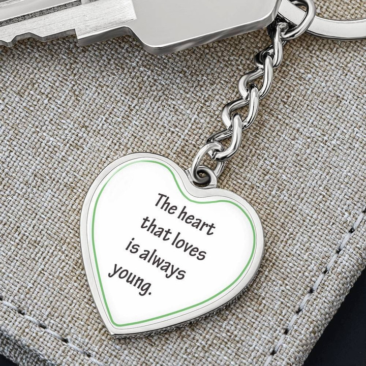 The Heart That Loves Is Always Young Gift For Daughter Heart Pendant Keychain
