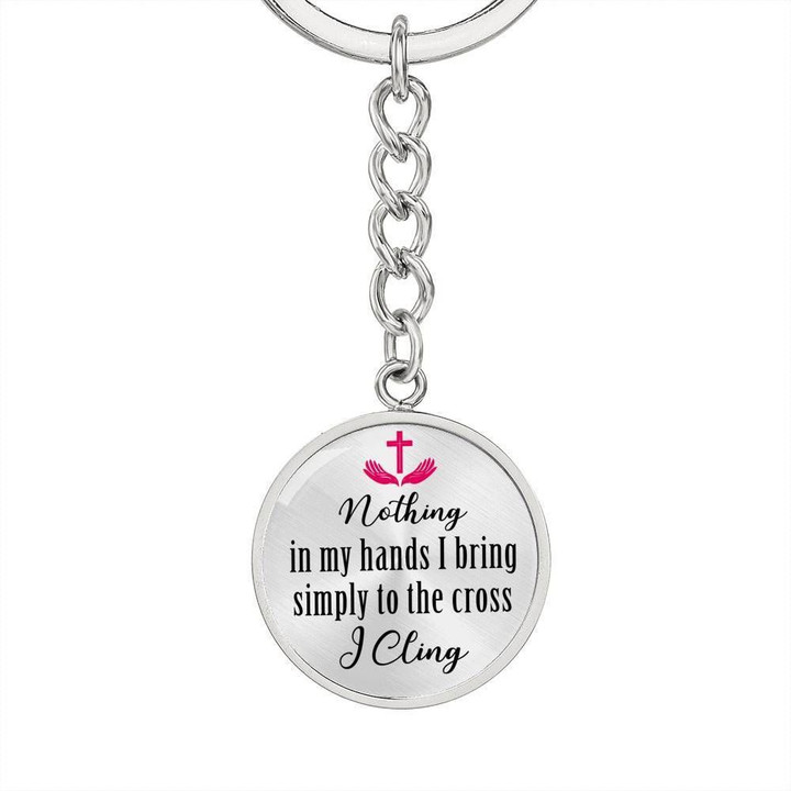 Nothing In My Hands I BringStainless Circle Pendant Keychain Gift For Women